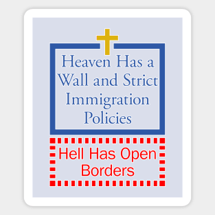 Heaven Has a Wall - Hell Has Open Borders Magnet